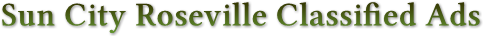 Sun City Roseville Classified Ads